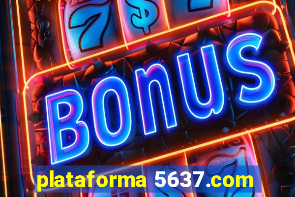 plataforma 5637.com